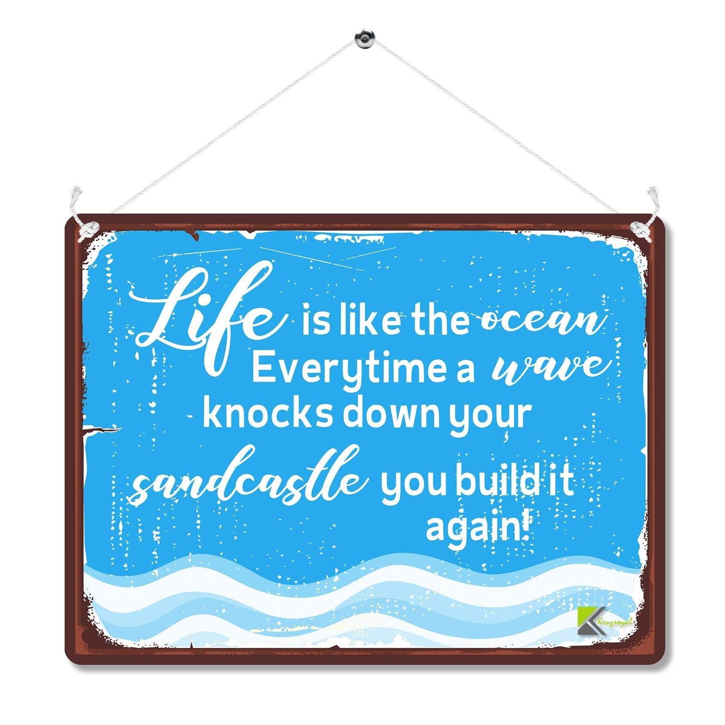 Kruzroyal MP180 Life is like the ocean, Everytime a wave knocks down your sandcastle you build it again! Funny Novelty Retro Vintage Metal Wall Sign Plaque 20cm x 15cm