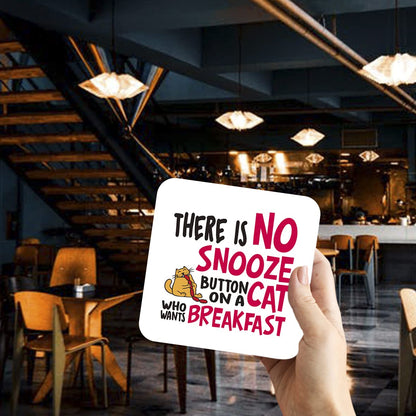 CS485 There is no snooze button on a cat who wants breakfast Novelty Funny Coffee Tea Drink Gift Glossy MDF Wooden Coaster