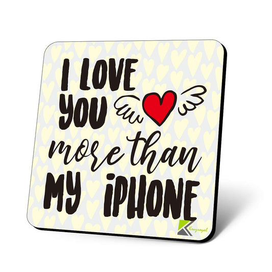 CS1152 I love you more than my iphone Novelty Funny Coffee Tea Drink Gift Glossy MDF Wooden Coaster