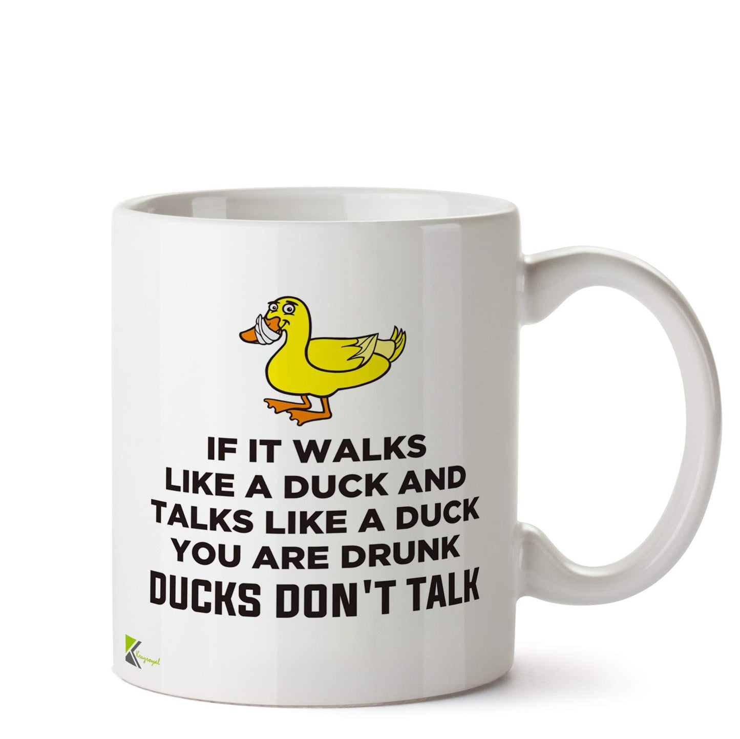 Kruzroyal DZ531 If it Walks Like a Duck and Talks Like a Duck You are Drunk. Ducks Don't Talk Funny Novelty Great Gift Idea Coffee Tea Ceramic Mug