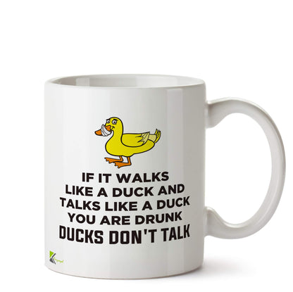 Kruzroyal DZ531 If it Walks Like a Duck and Talks Like a Duck You are Drunk. Ducks Don't Talk Funny Novelty Great Gift Idea Coffee Tea Ceramic Mug