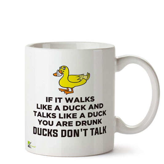 Kruzroyal DZ531 If it Walks Like a Duck and Talks Like a Duck You are Drunk. Ducks Don't Talk Funny Novelty Great Gift Idea Coffee Tea Ceramic Mug