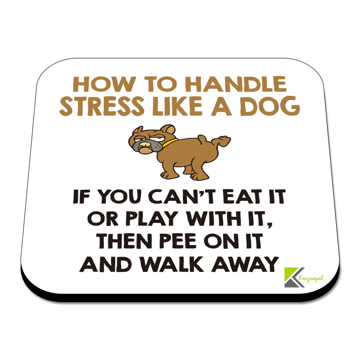 CS535 How to Handle Stress Like a Dog, If You Can't eat it or Play with it, Then Pee on it and Walk Away Novelty Funny Coffee Tea Drink Gift Glossy MDF Wooden Coaster