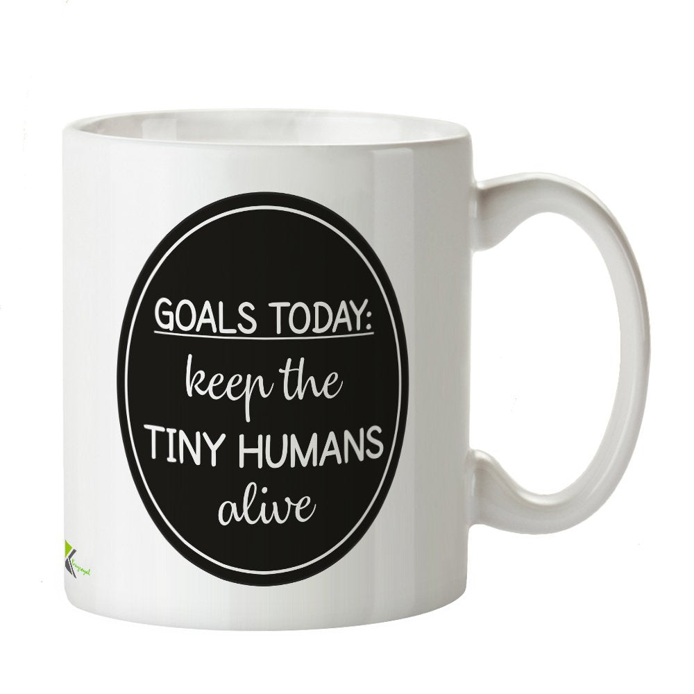 Kruzroyal DZ384 Goals Today - Keep The Tiny Humans Alive Funny Novelty Great Gift Idea Coffee Tea Mug