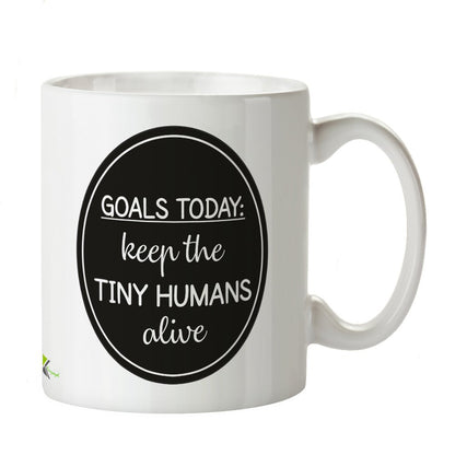 Kruzroyal DZ384 Goals Today - Keep The Tiny Humans Alive Funny Novelty Great Gift Idea Coffee Tea Mug