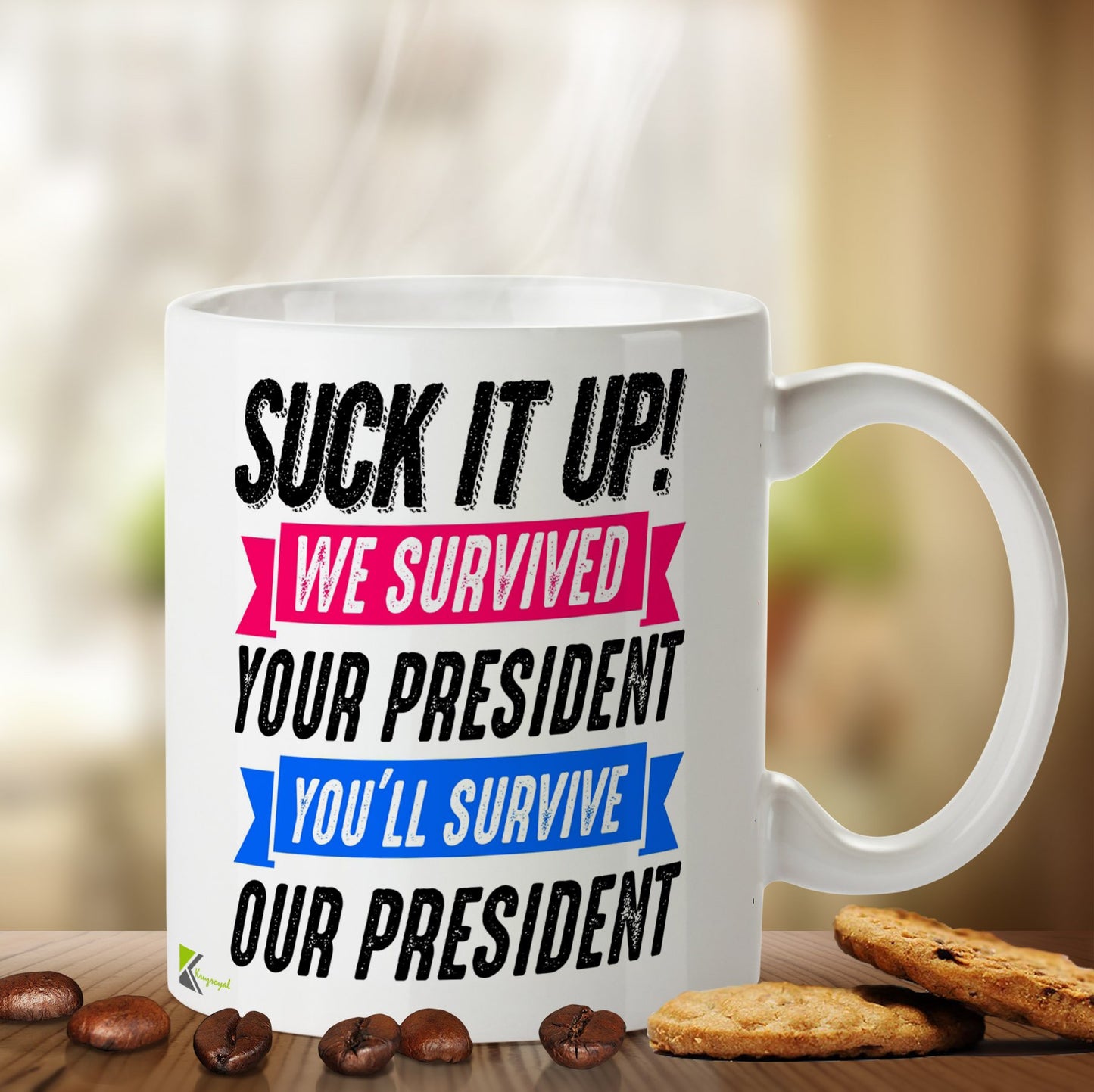 Kruzroyal DZ498 Suck it up! we Survived : Your President You'll Survive : Our President Funny Novelty Great Gift Idea Coffee Tea Mug