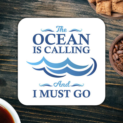 CS614 The Ocean is Calling and i Must go/Sailor's Gift Novelty Funny Coffee Tea Drink Gift Glossy MDF Wooden Coaster
