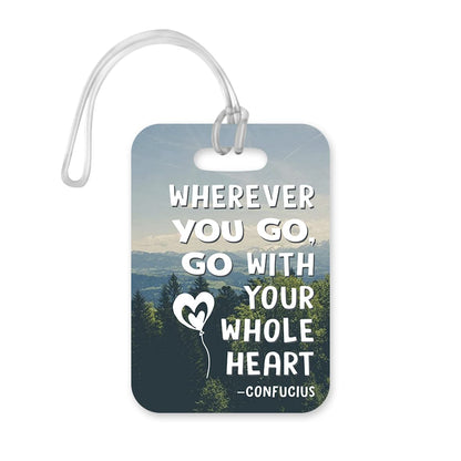 LT021 Whereever You go, go with Your Whole Heart - Confucius Novelty Funny Unique Designer Gift Glossy Plastic Suitcase Luggage Tag
