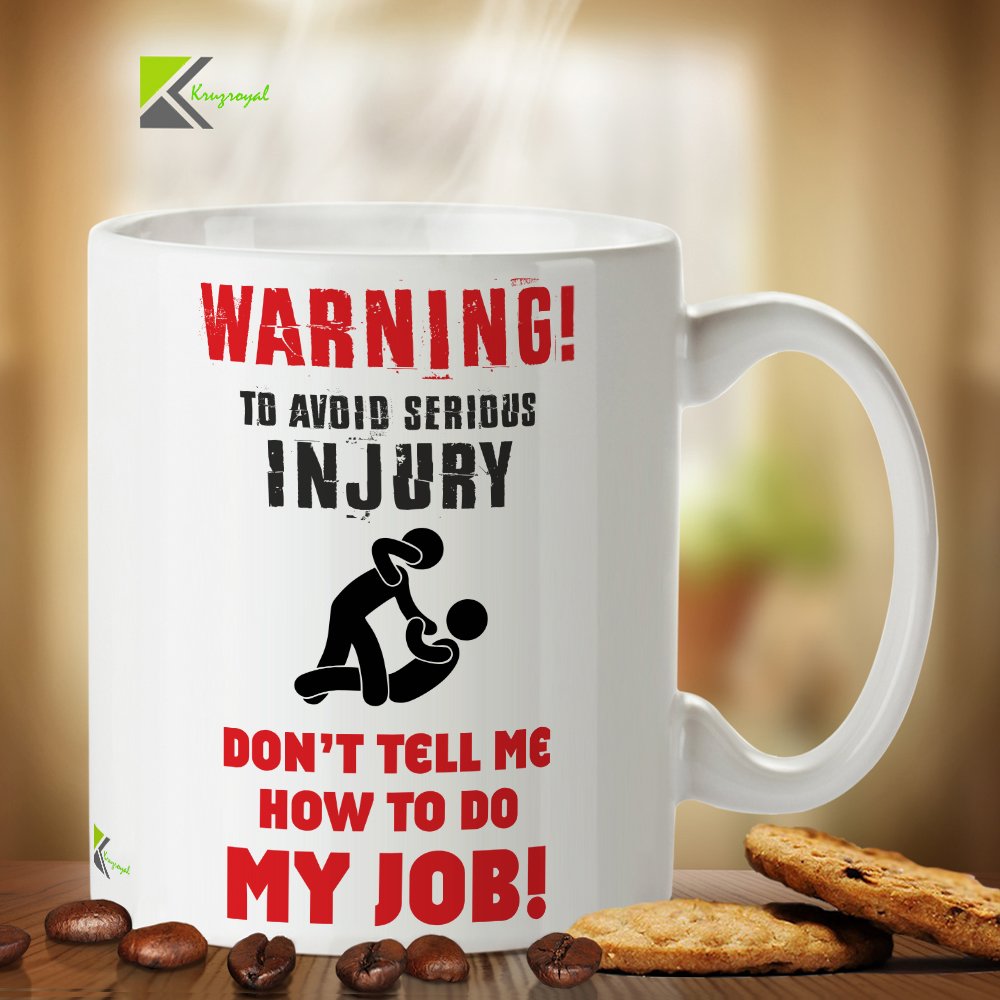 Kruzroyal Funny Warning Mug, Don't Tell Me How to Do My Job Design, Novelty Sarcastic Gift for Coworker, Boss or Dad, White Ceramic Coffee Cup, 11 oz