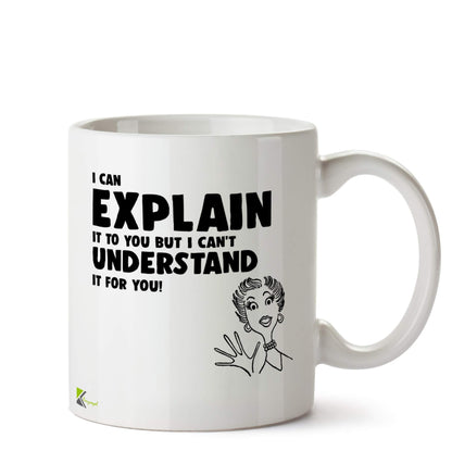 Kruzroyal I Can Explain But Can't Understand Funny Mug | Humorous Teacher Office Gift Ceramic Coffee Tea Cup for Student Colleague