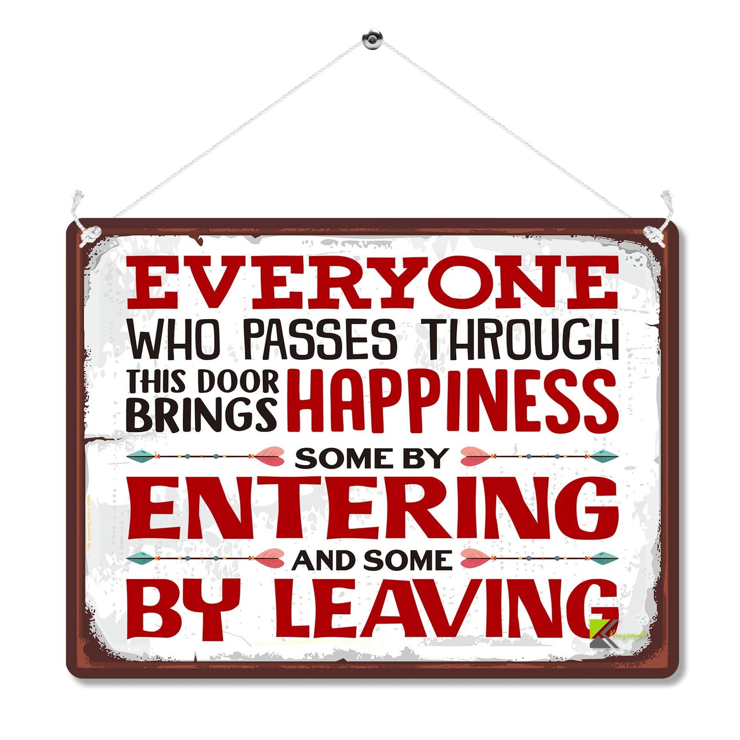 Kruzroyal MP124 Everyone who passes through this door brings happiness some by entering and some by leaving Funny Novelty Retro Vintage Metal Wall Sign Plaque 20cm x 15cm