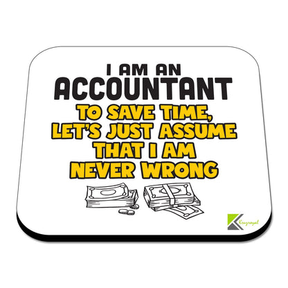 CS307 I am an Accountant to Save time, Let's just Assume That i am Never Wrong Novelty Funny Coffee Tea Drink Gift Glossy MDF Wooden Coaster
