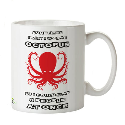 Kruzroyal DZ251 Sometimes i Wish i was an Octopus, so i Could Slap 8 People at Once Funny Novelty Great Gift Idea Coffee Tea Mug
