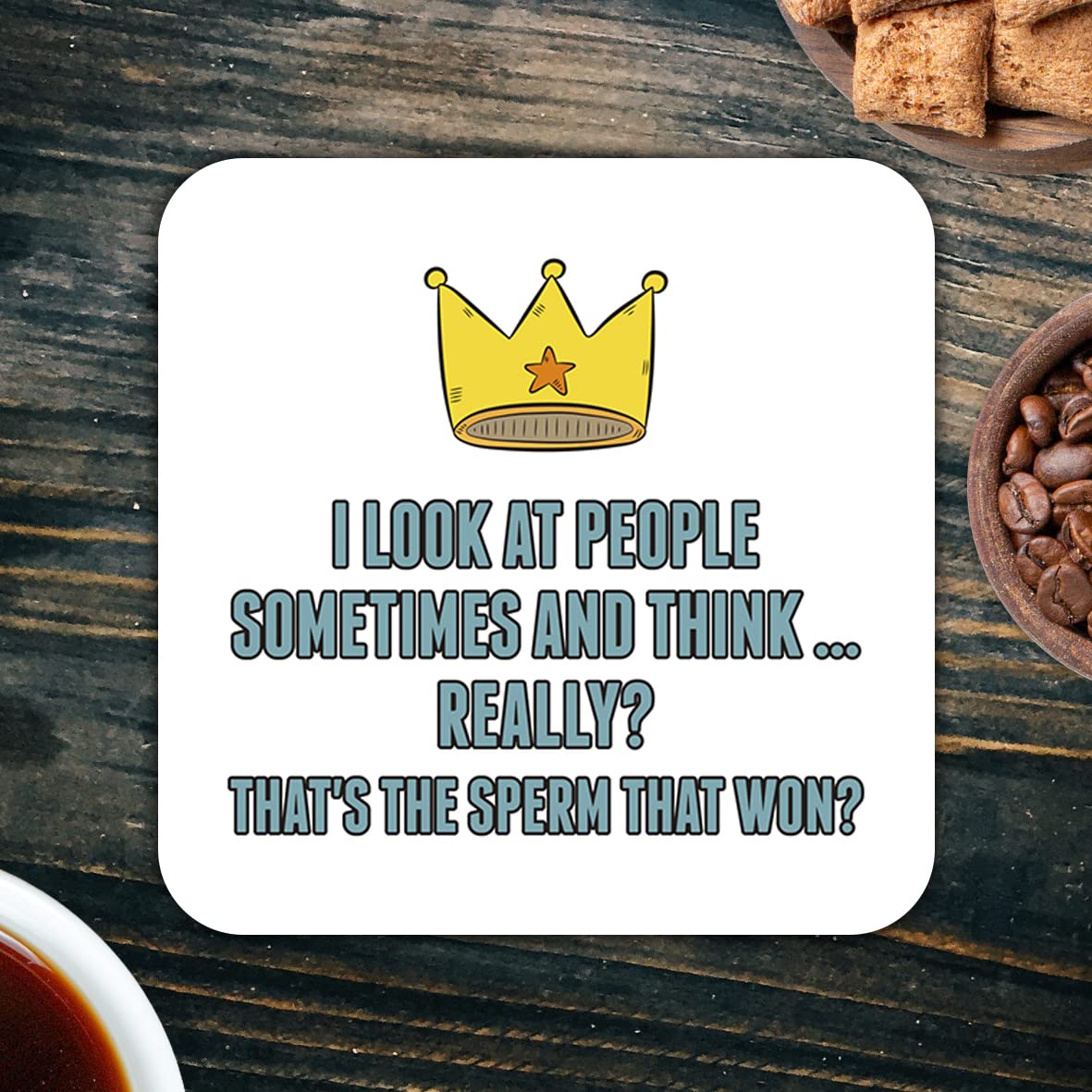 CS559 I Look at People Sometimes and Think... Really? That's The Sperm That Won? Novelty Funny Coffee Tea Drink Gift Glossy MDF Wooden Coaster