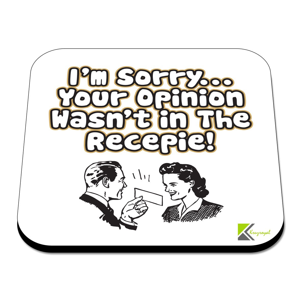CS368 I'm Sorry.. Your Opinion Wasn't in The recepie! Novelty Funny Coffee Tea Drink Gift Glossy MDF Wooden Coaster