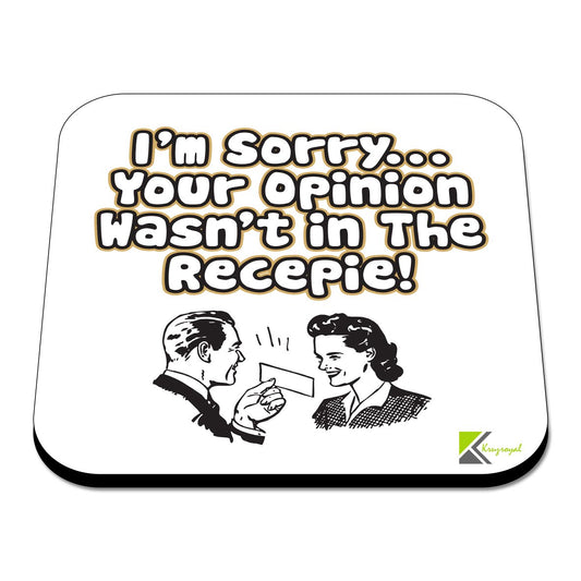 CS368 I'm Sorry.. Your Opinion Wasn't in The recepie! Novelty Funny Coffee Tea Drink Gift Glossy MDF Wooden Coaster