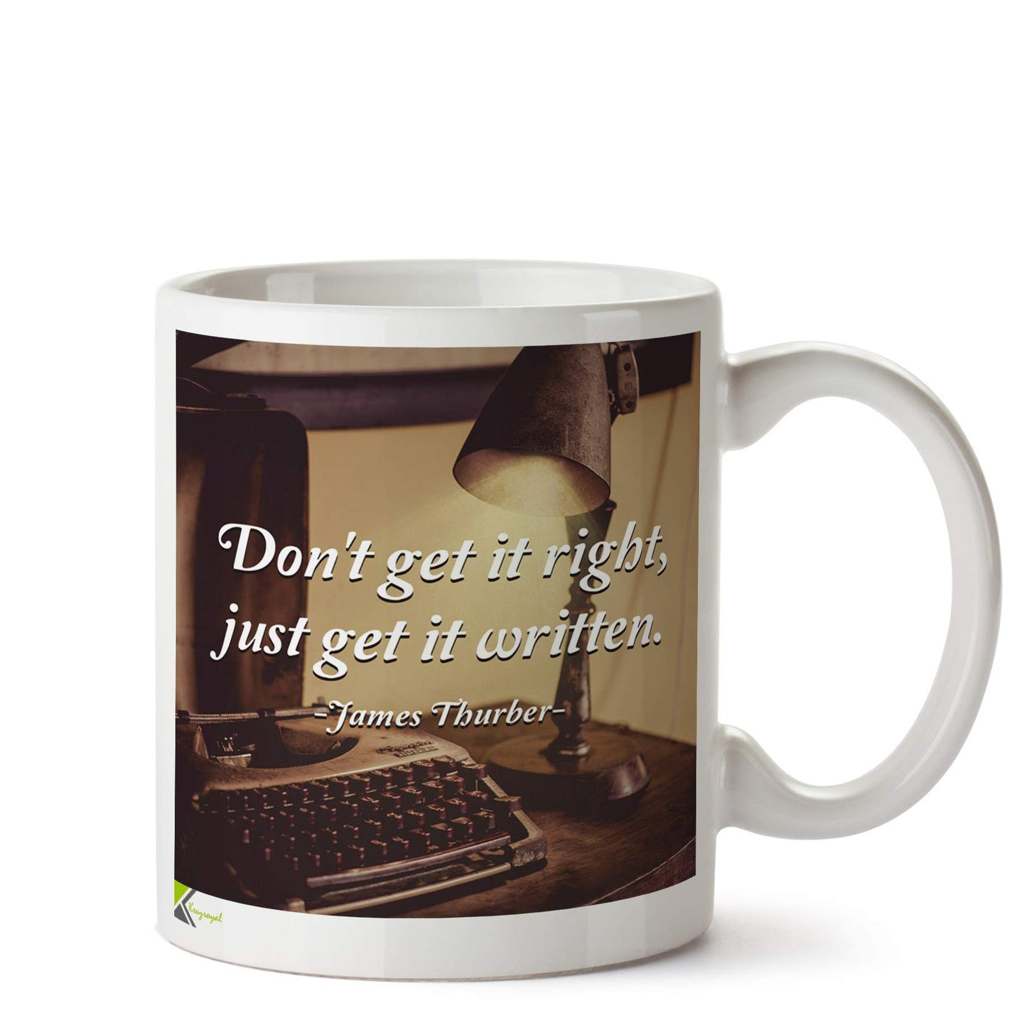Kruzroyal DZ572 Don't get it Right, just get it Written. - James thurber Funny Novelty Great Gift Idea Coffee Tea Ceramic Mug
