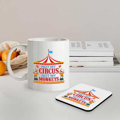 Kruzroyal SM088 Not My Circus Not My Monkeys - 11OZ Mug & Matching Coaster Set