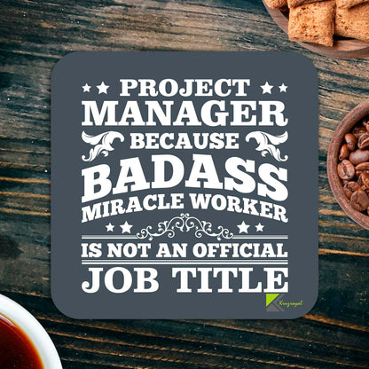 CS168 Project manager because badass miracle worker is not an official job title. Novelty Funny Coffee Tea Drink Gift Glossy MDF Wooden Coaster | Gifts for PM, Colleagues, Boss