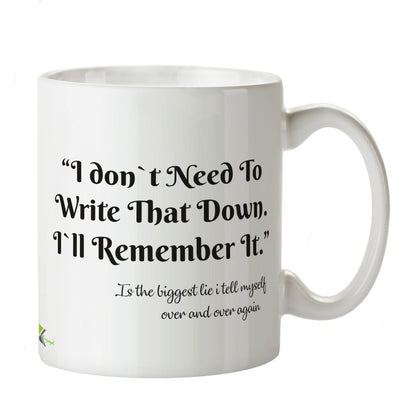 Kruzroyal DZ358 i Don't Need to Write That Down. I'll Remember it is The Biggest Lie i Tell Myself Over and Over Again Funny Novelty Great Gift Idea Coffee Tea Mug