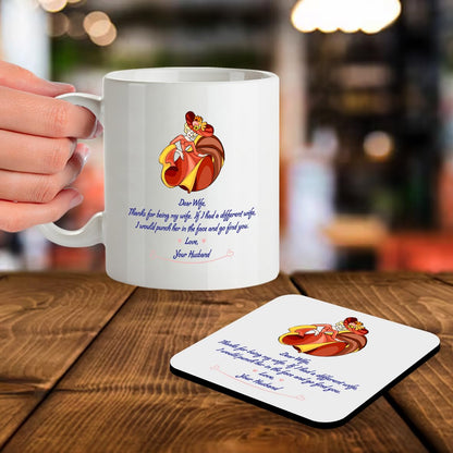 Kruzroyal SM052 Dear Wife, Thanks for Being My Wife, If i had a Different Wife, i Would Punch her in The face and go find You. Love Your Husband -11OZ Mug & Matching Coaster Set