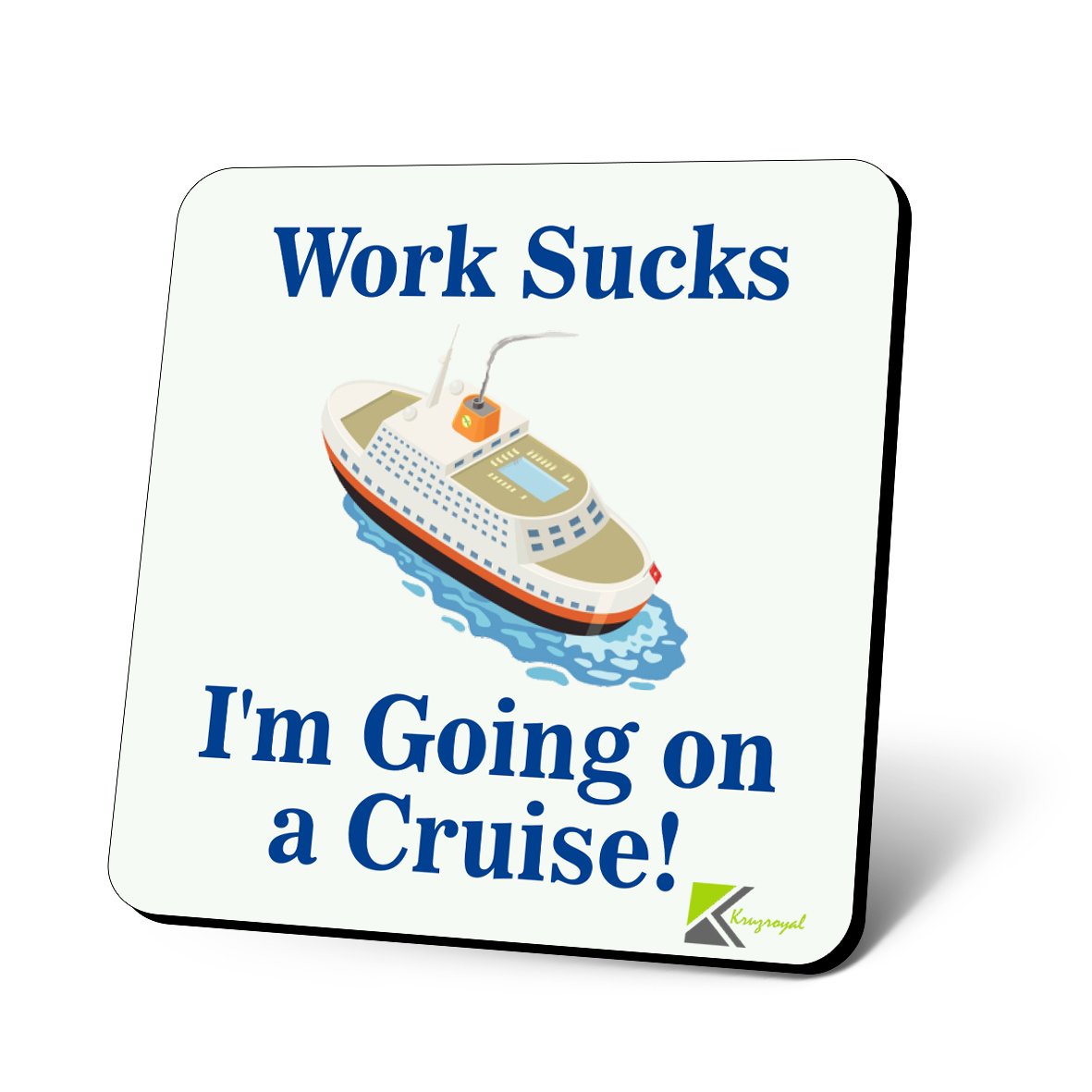 CS643 Work Sucks: I'm going on a cruise! Novelty Funny Coffee Tea Drink Glossy MDF Wooden Coaster | Novelty Wooden Mug Mat - Humorous Gift for Colleague, Friend - Leaving, Retirement, Holiday Present