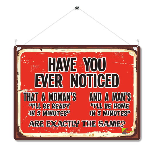 Kruzroyal MP146 Have you ever noticed i'll be ready in 5 minutes & i'll be home in 5 minutes are exactly the same? Funny Novelty Retro Vintage Metal Wall Sign Plaque 20cm x 15cm
