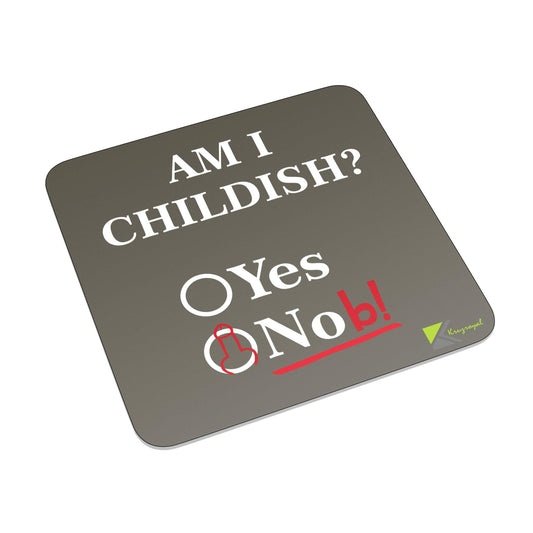 FM044 Am I Childish? Yes Nob Novelty Funny Idea Glossy Metal Square Fridge Magnet