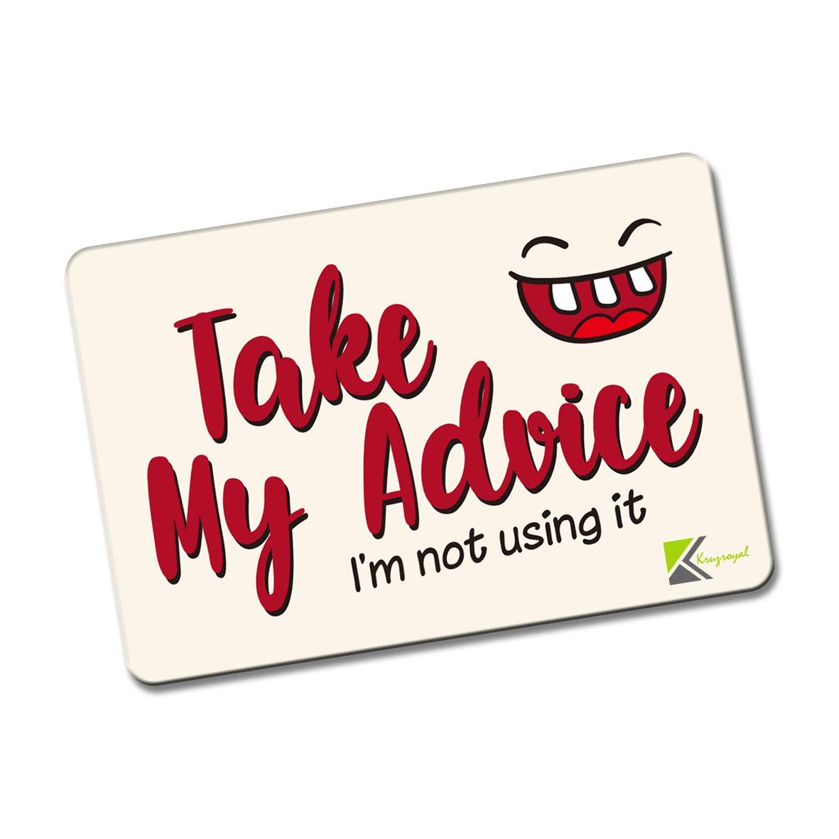 Kruzroyal FM112 Take my advice, i'm not using it Novelty Funny Gift Idea Glossy Rectangle Metal Fridge Magnet