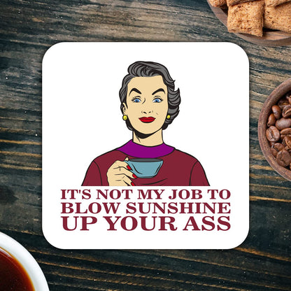 CS580 It's not my job to blow sunshine up your ass. Novelty Funny Coffee Tea Drink Gift Glossy MDF Wooden Coaster