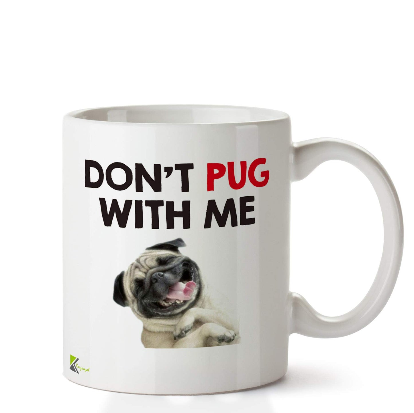 Kruzroyal DZ614 Don't Pug with Me Funny Novelty Great Gift Idea Coffee Tea Ceramic Mug