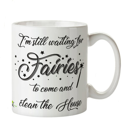 Kruzroyal DZ228 I'm Still Waiting for Fairies to Come and Clean The House Funny Novelty Great Gift Idea Coffee Tea Mug