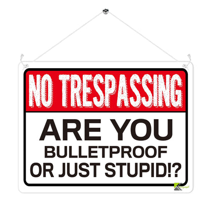Kruzroyal MP351 NO TRESPASSING, Are you bulletproof or Just stupid!?. Funny Novelty Retro Vintage Metal Wall Sign Plaque 20cm x 15cm