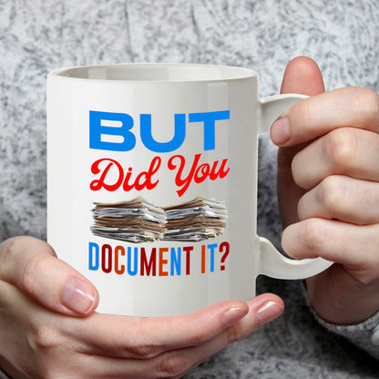 Kruzroyal But Did You Document It Funny Mug - Novelty Office Humour Cup Great Gag Gift for Work Colleague Men Women