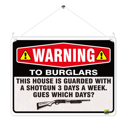 Kruzroyal MP402 Warning To Burglars : This house is guarded with a shotgun 3 days a week. Guess which days? Funny Novelty Retro Vintage Metal Wall Sign Plaque 20cm x 15cm