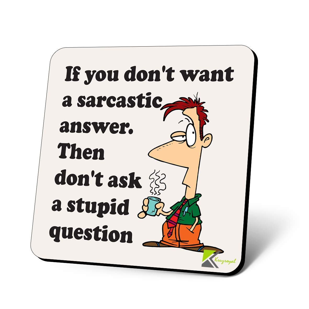 CS1117 If You Don't Want a Sarcastic Answer. Then Don't Ask a Stupid question Novelty Funny Coffee Tea Drink Gift Glossy MDF Wooden Coaster
