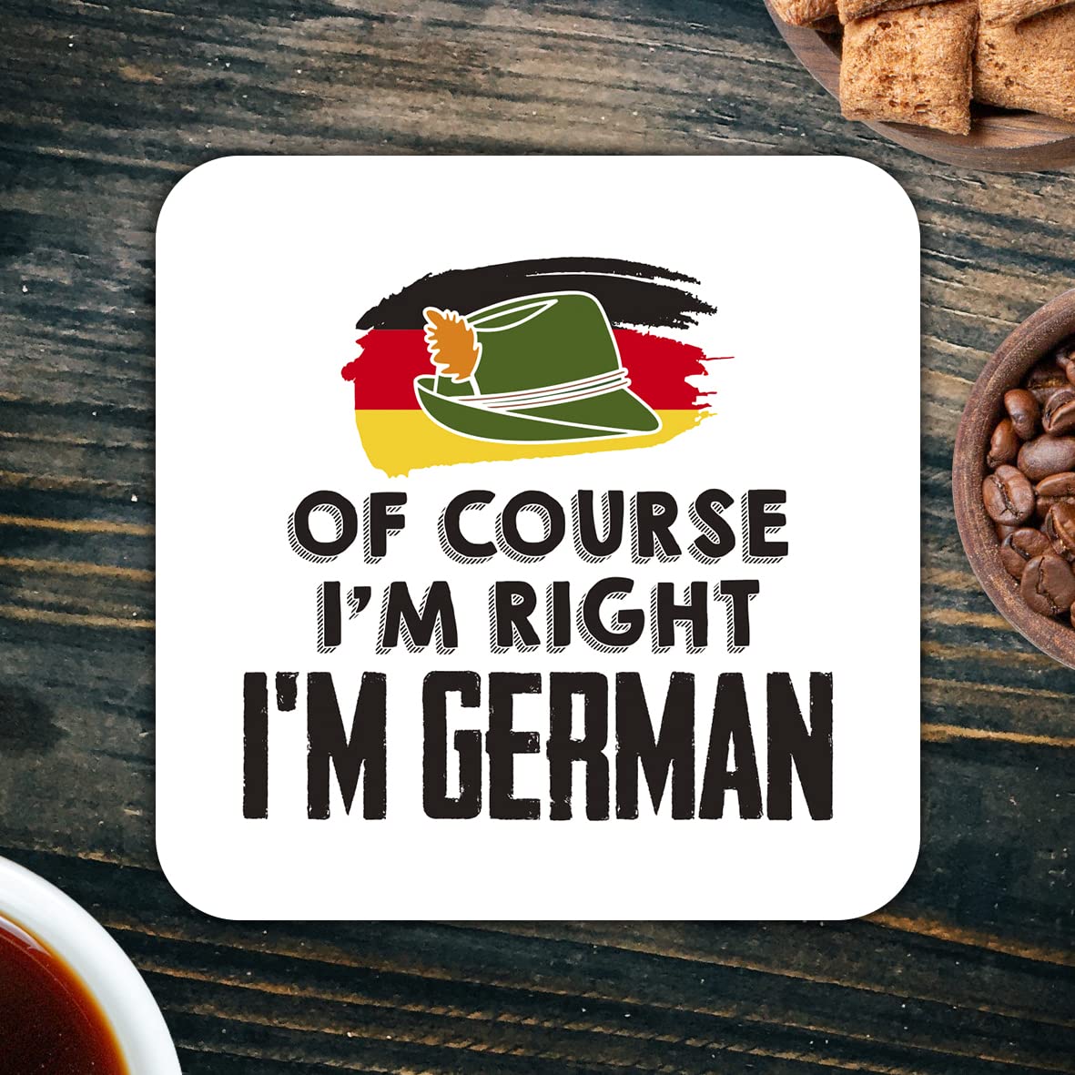 CS448 of Course I'm Right I'm German Novelty Funny Coffee Tea Drink Gift Glossy MDF Wooden Coaster