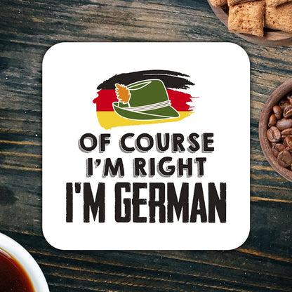 CS448 of Course I'm Right I'm German Novelty Funny Coffee Tea Drink Gift Glossy MDF Wooden Coaster