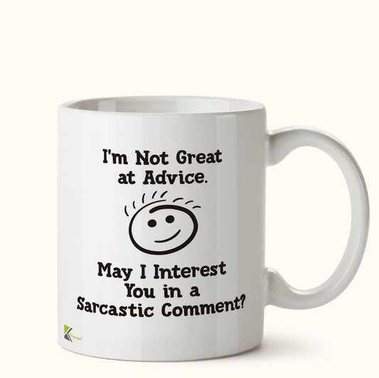 Kruzroyal DZ436 I'm not Great at Advice. May i Interest You in a Sarcastic Comment ? Funny Novelty Great Gift Idea Coffee Tea Mug