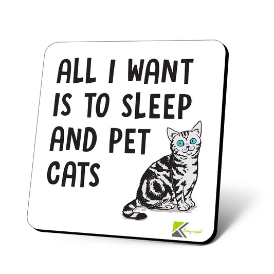 CS953 All i Want is to Sleep and pet Cats Novelty Funny Coffee Tea Drink Gift Glossy MDF Wooden Coaster