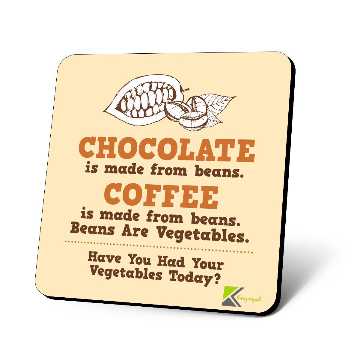 CS676 Chocolate is Made from Beans. Coffee is Made from Beans. Beans are Vegetables. Have You had Your Vegetables Today? Novelty Funny Coffee Tea Drink Gift Glossy MDF Wooden Coaster