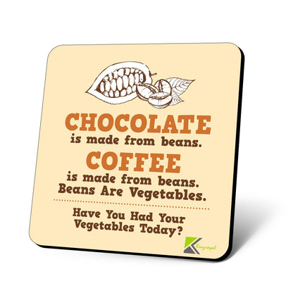 CS676 Chocolate is Made from Beans. Coffee is Made from Beans. Beans are Vegetables. Have You had Your Vegetables Today? Novelty Funny Coffee Tea Drink Gift Glossy MDF Wooden Coaster