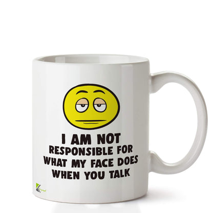 Kruzroyal DZ681 I am not Responsible for What My face Does When You Talk Funny Novelty Great Gift Idea Coffee Tea Ceramic Mug