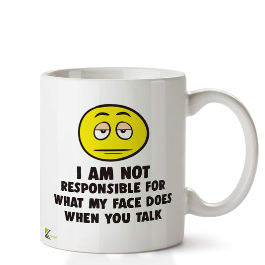 Kruzroyal DZ681 I am not Responsible for What My face Does When You Talk Funny Novelty Great Gift Idea Coffee Tea Ceramic Mug