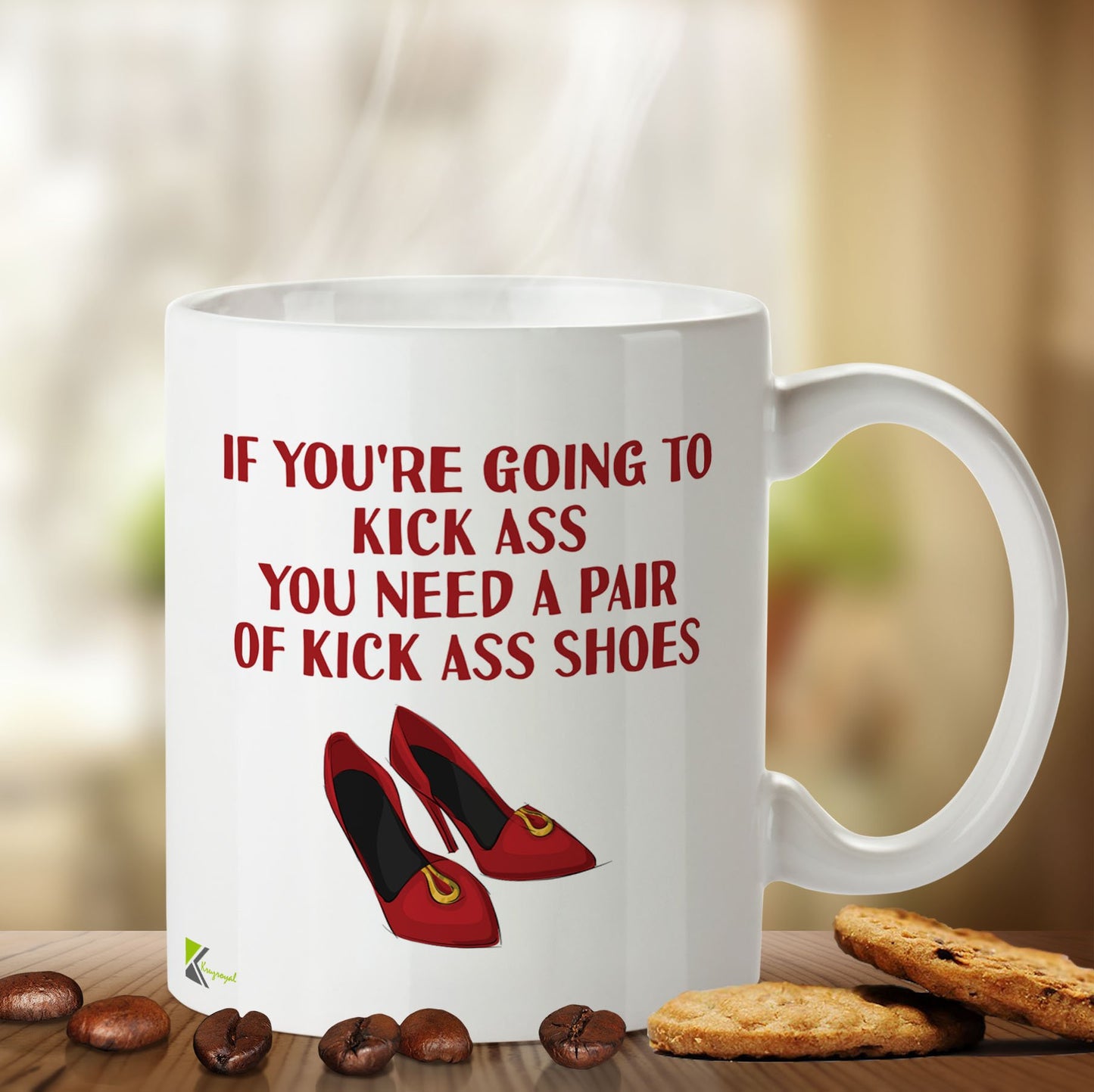 Kruzroyal DZ406 If You're Going to Kick Ass, You Need a Pair of Kick Ass Shoes Funny Novelty Great Gift Idea Coffee Tea Mug