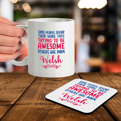 Kruzroyal SM032 Some People Spend Their Whole Lives Trying to be Awesome Other are Born Welsh - 11 OZ Mug & Matching Coaster Set