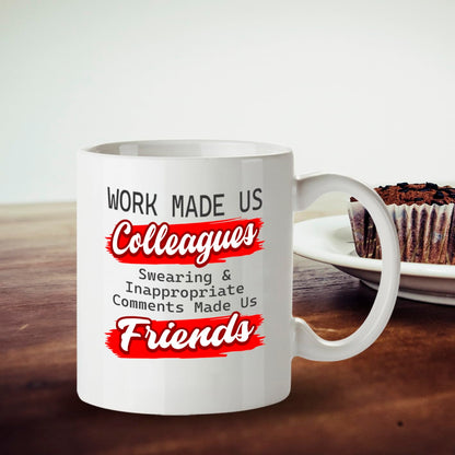 Kruzroyal DZ950 Funny Coworker Coffee Tea Mug | 11oz White Ceramic Office Humor Gift | Work Made Us Colleagues Swearing & Inappropriate Comments Made Us Friends Sarcastic Mug