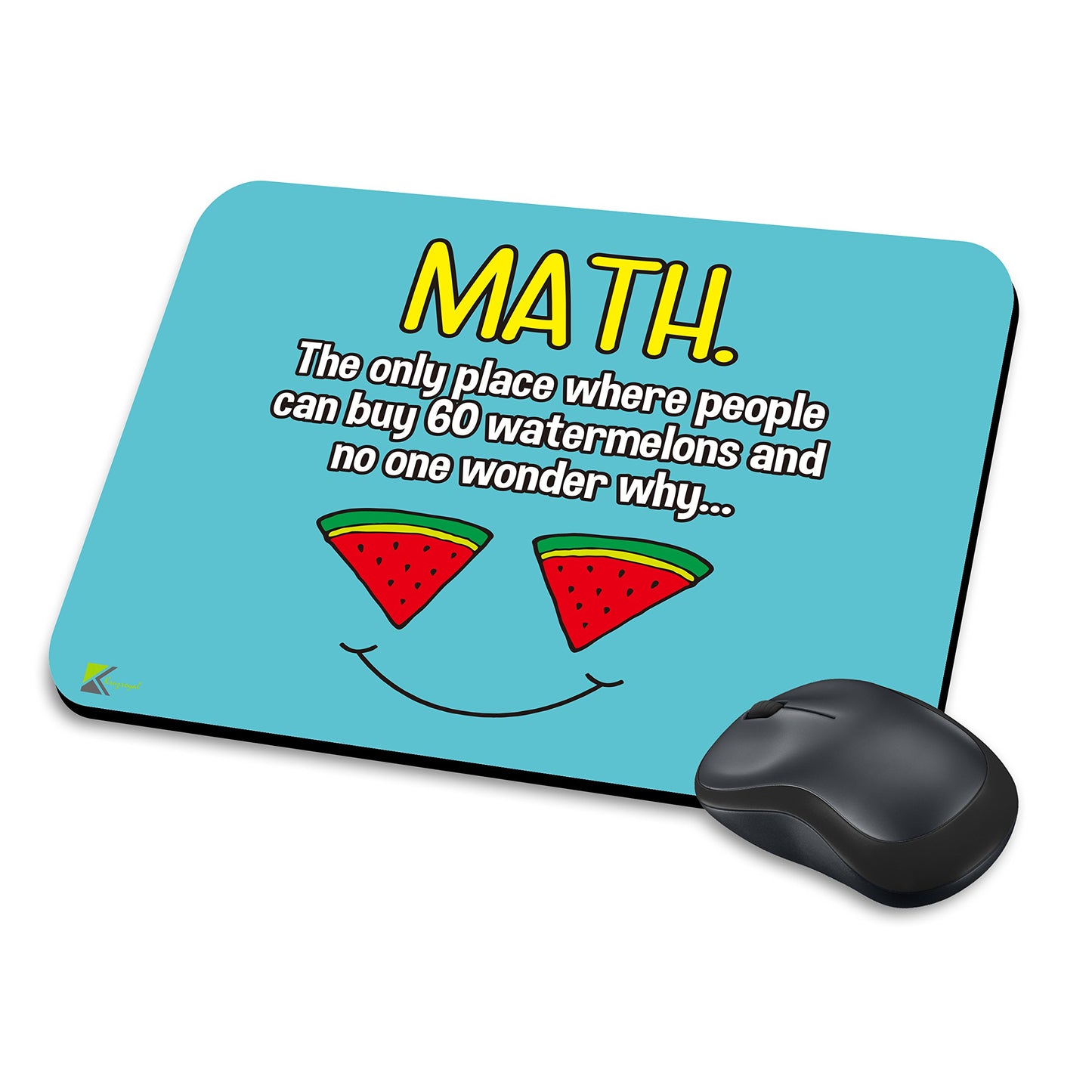 MM012 - MATH The only place where people can buy 60 watermelons and no one wonder why... Funny Novelty Gift Mousemat/MousePad Anti Slip Laptop Computer PC Mouse Mat