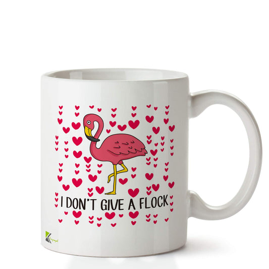 Kruzroyal DZ674 I Don't give a Flock Funny Novelty Great Gift Idea Coffee Tea Ceramic Mug