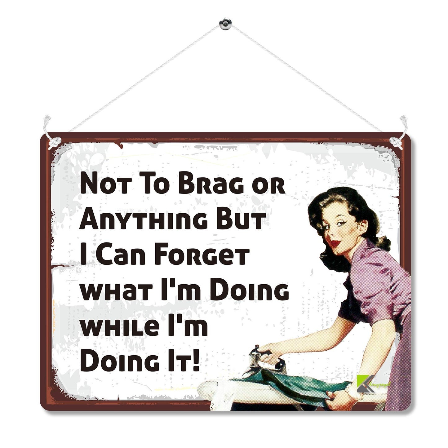 Kruzroyal MP117 Not to brag or anything but i can forget what i'm doing while i'm doing it! Funny Novelty Retro Vintage Metal Wall Sign Plaque 20cm x 15cm